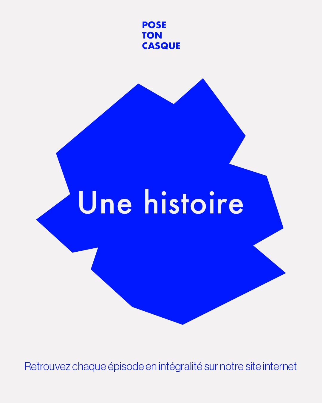 Une histoire — Pose Ton Casque